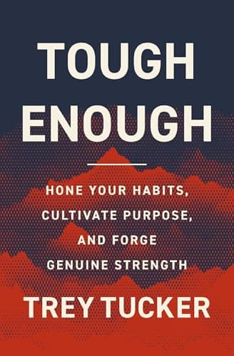 Cover of Tough Enough: Hone Your Habits, Cultivate Purpose, and Forge Genuine Strength