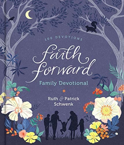 Cover of Faith Forward Family Devotional: 100 Devotions