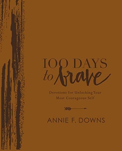 Cover of 100 Days to Brave: Devotions for Unlocking Your Most Courageous Self