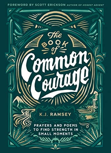 Cover of The Book of Common Courage: Prayers and Poems to Find Strength in Small Moments