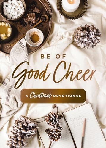 Cover of Be of Good Cheer: A Christmas Devotional