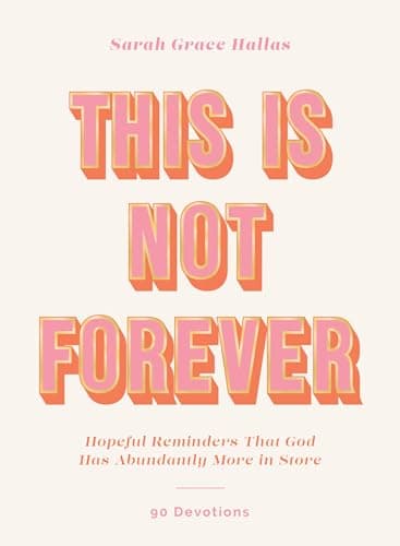 Cover of This Is Not Forever: Hopeful Reminders That God Has Abundantly More in Store