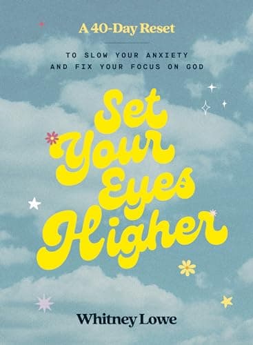 Cover of Set Your Eyes Higher: A 40-Day Reset to Slow Your Anxiety and Fix Your Focus on God (A Devotional)