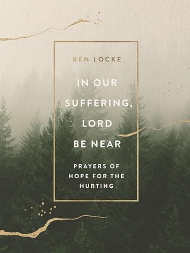 Cover of In Our Suffering, Lord Be Near: Prayers of Hope for the Hurting