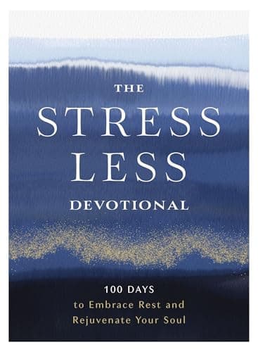 Cover of The Stress Less Devotional: 100 Days to Embrace Rest and Rejuvenate Your Soul