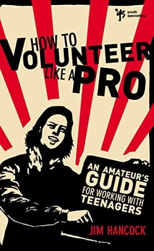 Cover of How to Volunteer Like a Pro: An Amateur’s Guide for Working With Teenagers