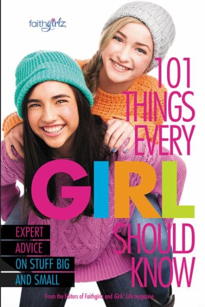Cover of 101 Things Every Girl Should Know: Expert Advice on Stuff Big and Small (Faithgirlz)