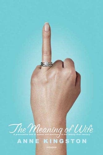 Cover of The Meaning of Wife: A Provocative Look at Women and Marriage in the Twenty-First Century