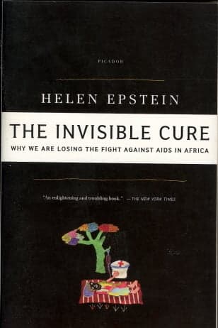 Cover of The Invisible Cure: Why We Are Losing the Fight Against AIDS in Africa