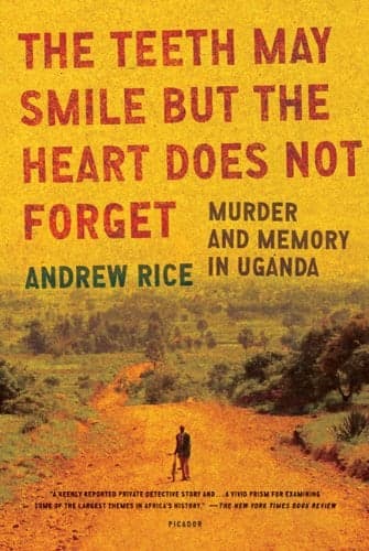 Cover of The Teeth May Smile but the Heart Does Not Forget: Murder and Memory in Uganda