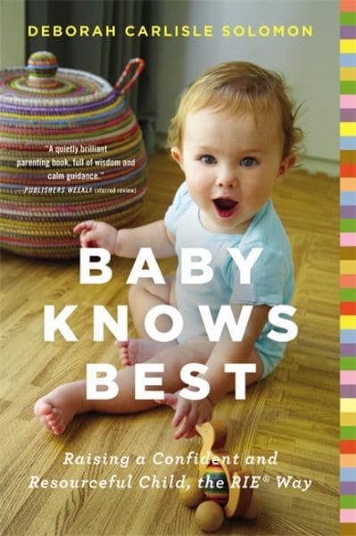 Cover of Baby Knows Best: Raising a Confident and Resourceful Child, the RIE Way