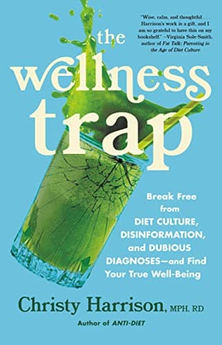 Cover of The Wellness Trap: Break Free From Diet Culture, Disinformation, and Dubious Diagnoses—and Find Your True Well-Being
