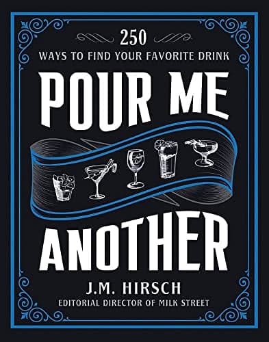 Cover of Pour Me Another: 250 Ways to Find Your Favorite Drink