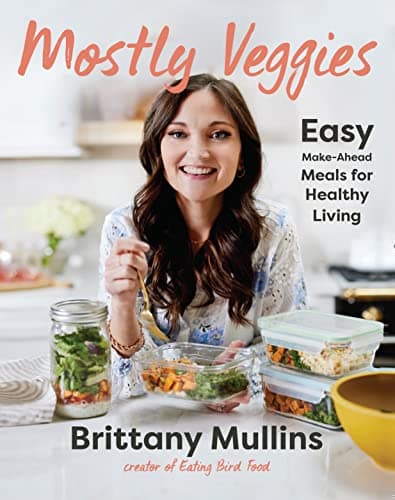 Cover of Mostly Veggies: Easy Make-Ahead Meals for Healthy Living