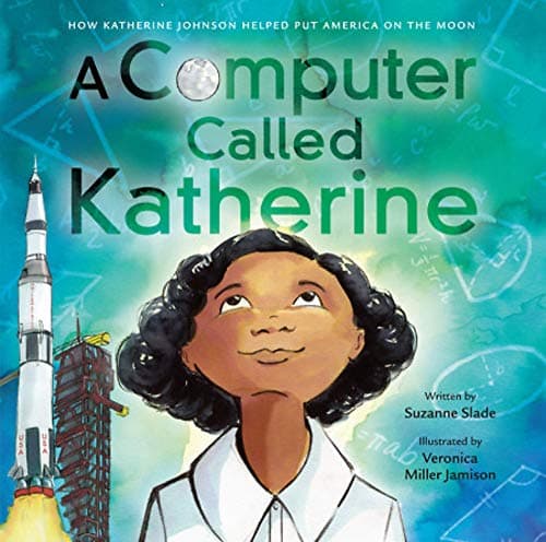 Cover of A Computer Called Katherine: How Katherine Johnson Helped Put America on the Moon