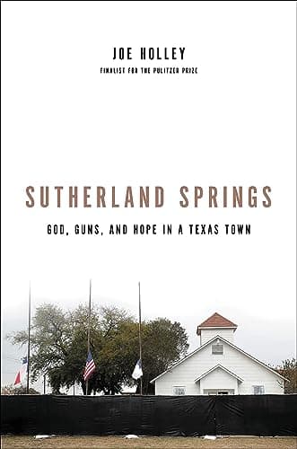 Cover of Sutherland Springs: God, Guns, and Hope in a Texas Town