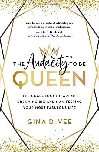 Cover of The Audacity to Be Queen: The Unapologetic Art of Dreaming Big and Manifesting Your Most Fabulous Life