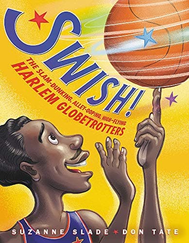 Cover of Swish! The Slam-Dunking, Alley-Ooping, High-Flying Harlem Globetrotters