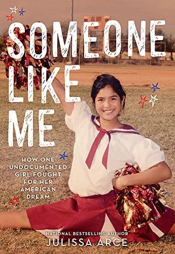 Cover of Someone Like Me: How One Undocumented Girl Fought for Her American Dream