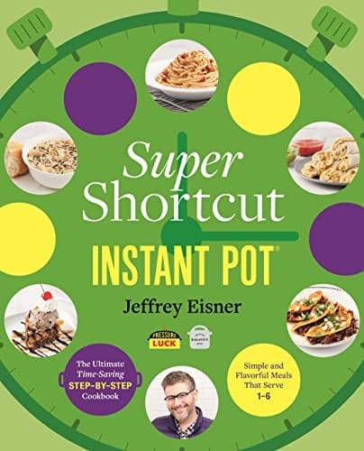 Cover of Super Shortcut Instant Pot: The Ultimate Time-Saving Step-By-Step Cookbook (Step-By-Step Instant Pot Cookbooks)