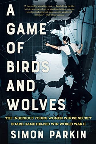 Cover of A Game of Birds and Wolves: The Ingenious Young Women Whose Secret Board Game Helped Win World War II