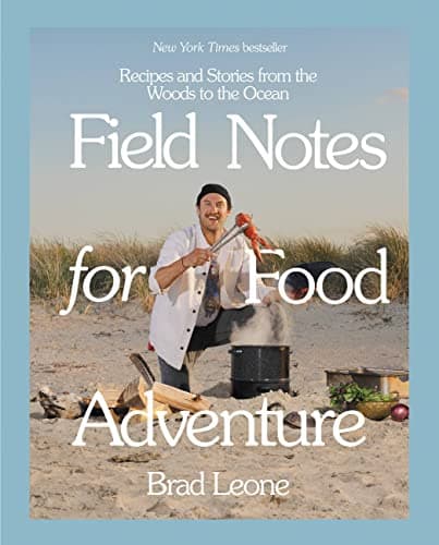 Cover of Field Notes for Food Adventure: Recipes and Stories From the Woods to the Ocean