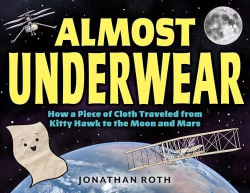 Cover of Almost Underwear: How a Piece of Cloth Traveled From Kitty Hawk to the Moon and Mars