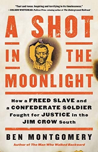 Cover of A Shot in the Moonlight: How a Freed Slave and a Confederate Soldier Fought for Justice in the Jim Crow South