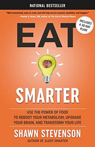 Cover of Eat Smarter: Use the Power of Food to Reboot Your Metabolism, Upgrade Your Brain, and Transform Your Life