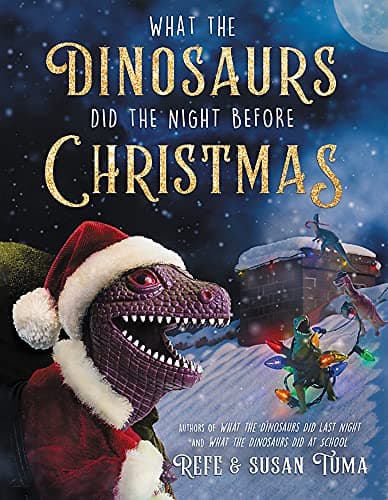 Cover of What the Dinosaurs Did the Night Before Christmas (What the Dinosaurs Did, Bk. 3)
