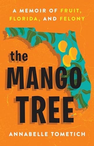 Cover of The Mango Tree: A Memoir of Fruit, Florida, and Felony