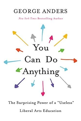Cover of You Can Do Anything: The Surprising Power of a "Useless" Liberal Arts Education