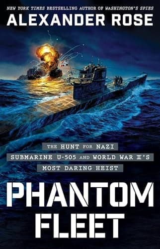 Cover of Phantom Fleet: The Hunt for Nazi Submarine U-505 and World War II’s Most Daring Heist