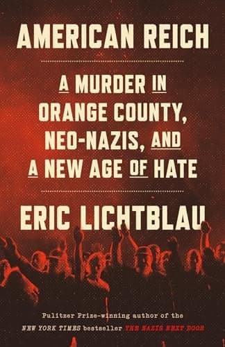 Cover of American Reich: A Murder in Orange County, Neo-Nazis, and a New Age of Hate