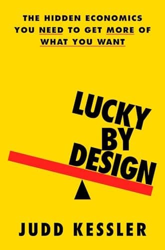 Cover of Lucky by Design: The Hidden Economics You Need to Get More of What You Want