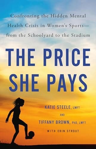 Cover of The Price She Pays: Confronting the Hidden Mental Health Crisis in Women's Sports—From the Schoolyard to the Stadium