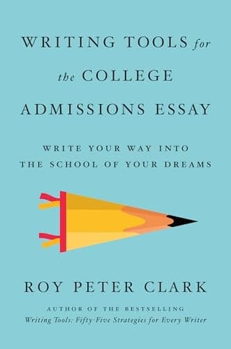 Cover of Writing Tools for the College Admissions Essay: Write Your Way Into the School of Your Dreams