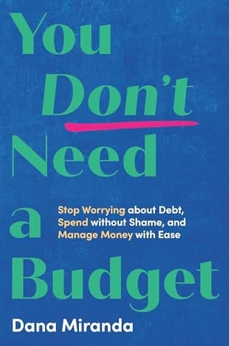 Cover of You Don’t Need a Budget: Stop Worrying About Debt, Spend Without Shame, and Manage Money With Ease