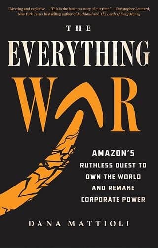 Cover of The Everything War: Amazon's Ruthless Quest to Own the World and Remake Corporate Power