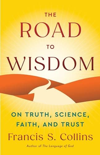 Cover of The Road to Wisdom: On Truth, Science, Faith, and Trust
