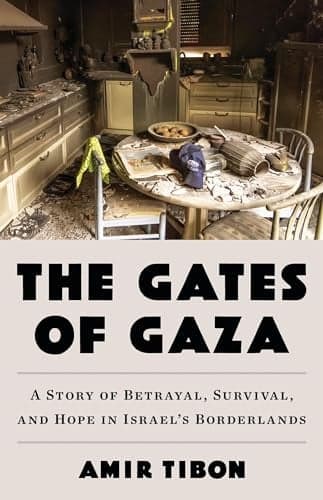 Cover of The Gates of Gaza: A Story of Betrayal, Survival, and Hope in Israel’s Borderlands