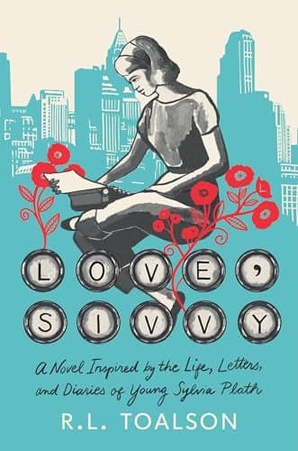 Cover of Love, Sivvy: A Novel Inspired by the Life, Letters, and Diaries of Young Sylvia Plath