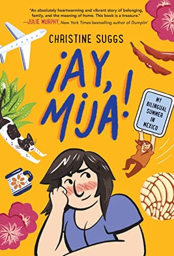 Cover of ¡Ay, Mija! My Bilingual Summer in Mexico