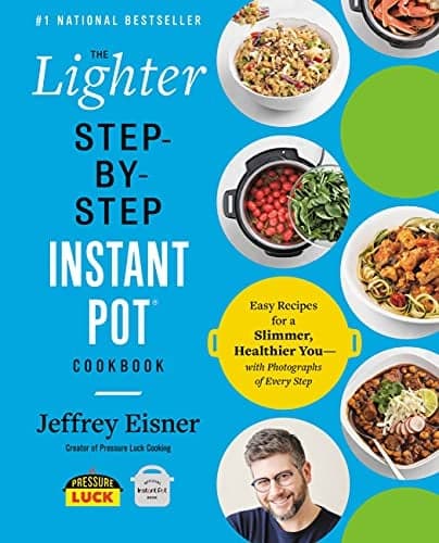 Cover of The Lighter Step-By-Step Instant Pot Cookbook: Easy Recipes for a Slimmer, Healthier You - With Photographs of Every Step