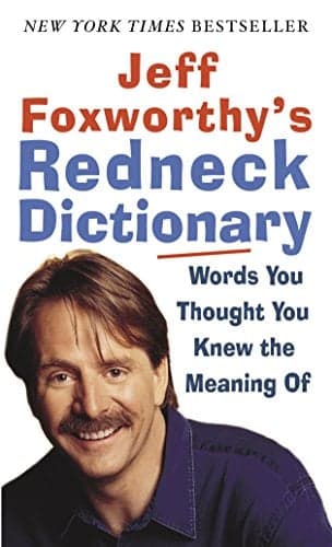 Cover of Jeff Foxworthy's Redneck Dictionary: Words You Thought You Knew the Meaning Of