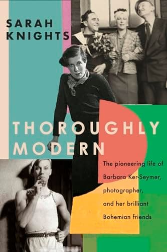 Cover of Thoroughly Modern: The Pioneering Life of Barbara Ker-Seymer, Photographer, and her Brilliant Bohemian Friends