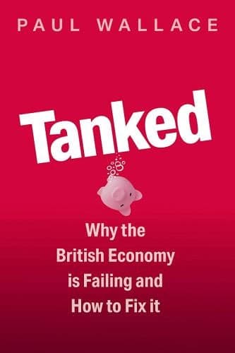 Cover of Tanked: Why the British Economy Is Failing and How to Fix It