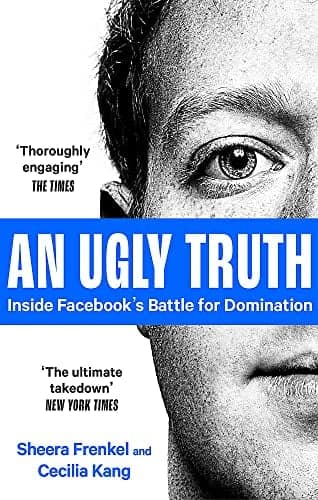 Cover of An Ugly Truth: Inside Facebook's Battle for Domination