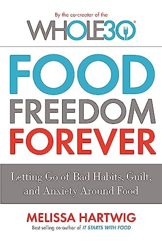 Cover of Food Freedom Forever: Letting Go of Bad Habits, Guilt and Anxiety Around Food