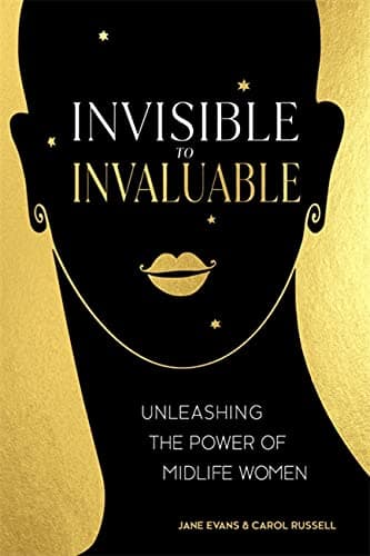 Cover of Invisible to Invaluable: Unleashing the Power of Midlife Women